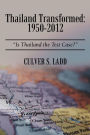 Thailand Transformed: 1950-2012: Is Thailand the Test Case?