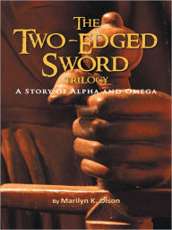 Title: The Two-Edged Sword: A Story of Alpha and Omega, Author: Marilyn K. Olson
