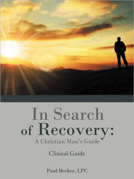 Search of Recovery: A Christian Man's Guide: Clinical Guide