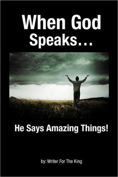 When God Speaks...: He Says Amazing Things!