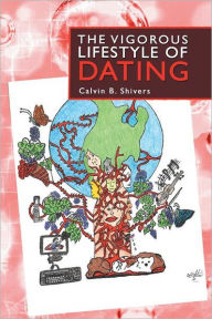 Title: The Vigorous Lifestyle of Dating, Author: Calvin B. Shivers