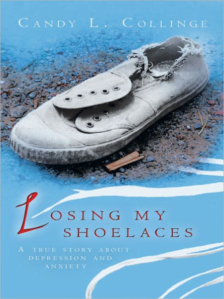 LOSING MY SHOELACES: A true story about depression and anxiety