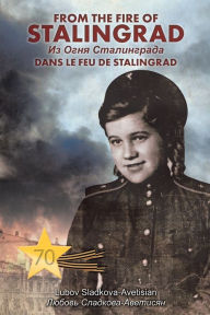 Title: From The Fire Of Stalingrad, Author: Ljubov Sladkova-Avetisian