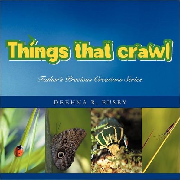 Father's Precious Creations Series: THINGS THAT CRAWL