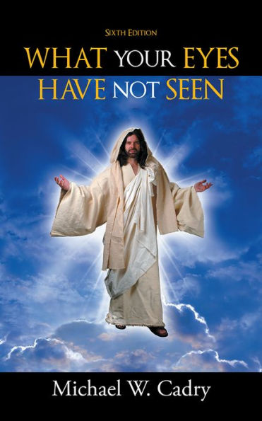WHAT YOUR EYES HAVE NOT SEEN
