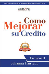 Title: Como Mejorar su Credito: En Espanol, Author: Johanna Hurtado