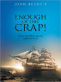 Enough of This Crap!: If Your Ship Won't Come In, Swim Out To It!