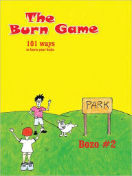 Title: The Burn Game: 101 ways to burn your buds, Author: Bozo #2