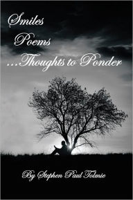 Title: Smiles Poems...Thoughts to Ponder, Author: Stephen Paul Tolmie