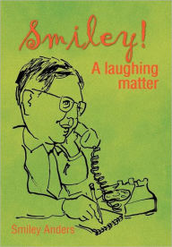 Title: Smiley!: A Laughing Matter, Author: Smiley Anders