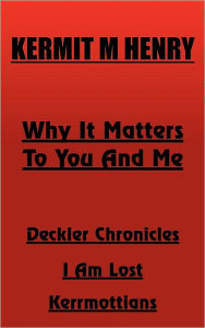 Title: Why It Matters to You and Me, Author: Kermit M Henry