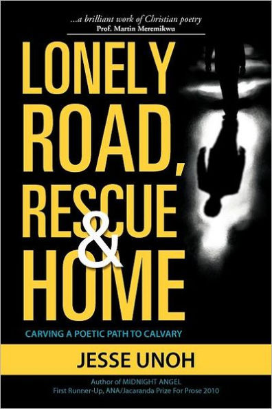 LONELY ROAD, RESCUE AND HOME: CARVING A POETIC PATH TO CALVARY