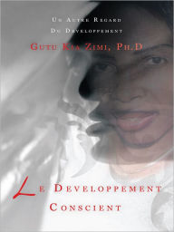 Title: Le Developpement Conscient: UN AUTRE REGARD DU DEVELOPPEMENT, Author: Gutu Kia Zimi