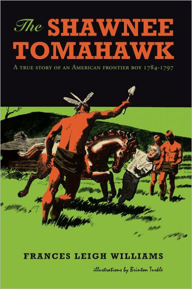 The Shawnee Tomahawk: A true story of an American frontier boy 1784-1797