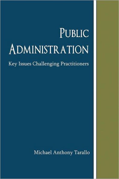 Public Administration: Key Issues Challenging Practitioners