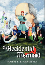Title: The Accidental Mermaid, Author: Robert E Thornsberry
