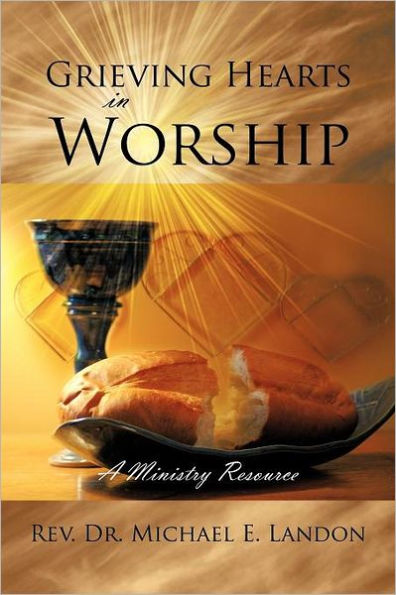 Grieving Hearts Worship: A Ministry Resource