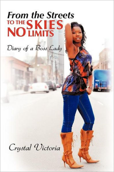 From the Streets to Skies No Limits: Diary of a Boss Lady