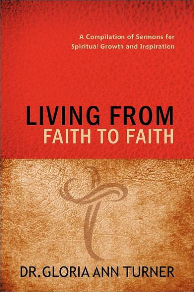 Living from Faith to Faith: A Compilation of Sermons for Spiritual Growth and Inspiration