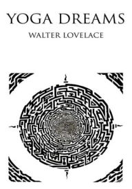 Title: YOGA DREAMS, Author: Walter Lovelace