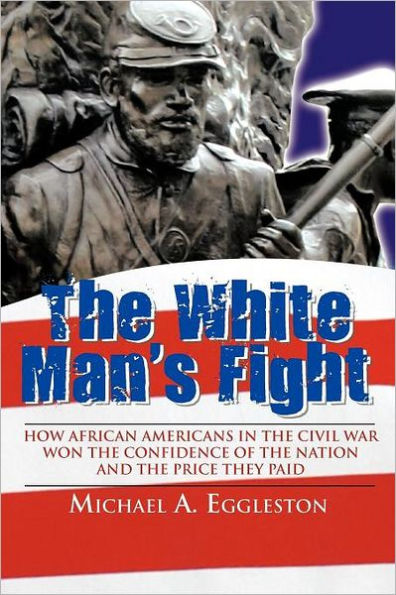the White Man's Fight: How African Americans Civil War Won Confidence of Nation and Price They Paid