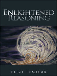 Title: Enlightened Reasoning, Author: Elize Lemieux