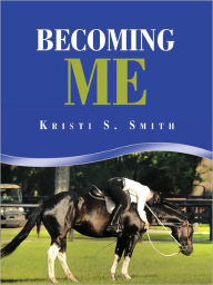 Title: Becoming Me, Author: Kristi S. Smith