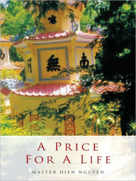 Title: A PRICE FOR A LIFE, Author: MASTER HIEN NGUYEN