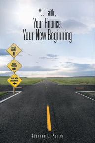 Title: Your Faith , Your Finance, Your New Beginning, Author: Shannon L. Porter