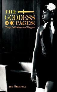 Title: Goddess Pages: Honey, Full Moons and Daggers, Author: Shepsa