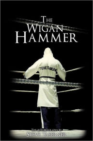 The Wigan Hammer: The Autobiography by Steve Taberner