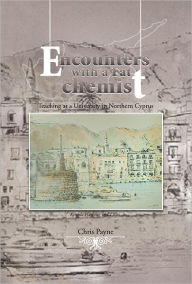 Title: Encounters with a Fat Chemist: Teaching at a University in Northern Cyprus, Author: Chris Payne