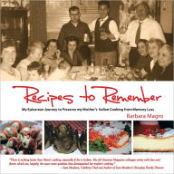 Title: Recipes To Remember: My Epicurean Journey to Preserve My Mother's Italian Cooking from Memory Loss, Author: Barbara Magro