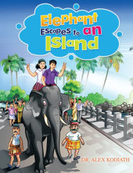 Title: Elephant Escapes to an Island, Author: Dr. Alex Kodiath