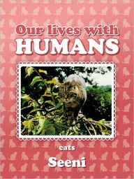 Title: Our lives with Humans: cats, Author: Seeni