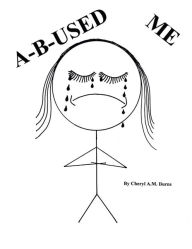 Title: A-B-USED ME, Author: Cheryl AM Burns