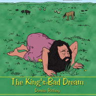 Title: The King's Bad Dream, Author: Denise Richey