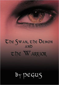 Title: The Swan, the Demon and the Warrior, Author: Pegus