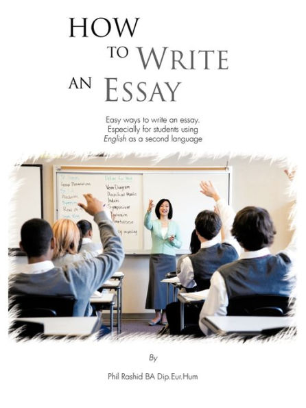 How to Write an Essay: Easy Ways Essay. Especially for Students Using English as a Second Language