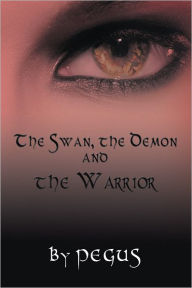 Title: The Swan, the Demon and the Warrior, Author: PEGUS