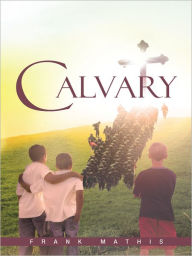 Title: Calvary, Author: Frank Mathis