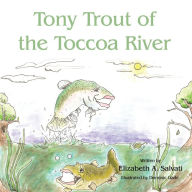 Title: Tony Trout of the Toccoa River, Author: Elizabeth A. Salvati