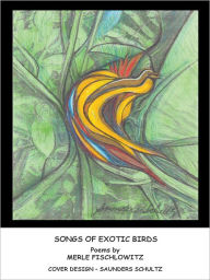 Title: SONGS OF EXOTIC BIRDS, Author: Merle Fischlowitz