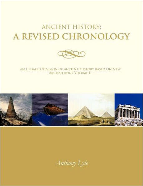 Ancient History: A Revised Chronology: An Updated Revision of History Based On New Archaeology Volume II