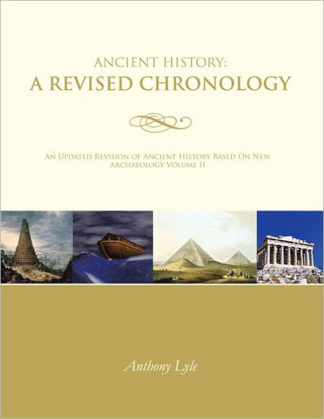 Ancient History: A Revised Chronology: An Updated Revision of Ancient History Based On New Archaeology Volume II