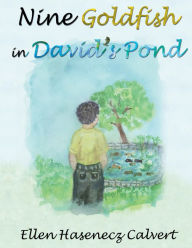 Title: Nine Goldfish in David's Pond, Author: Ellen Hasenecz Calvert
