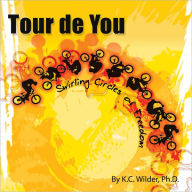 Title: Tour de You: Swirling Circles of Freedom, Author: K.C. Wilder