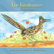 Title: The Roadrunner: Finds a Friend, Author: Melanie Korth