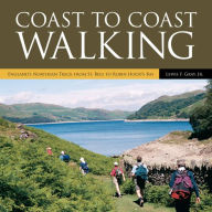 Title: Coast to Coast Walking: England's Northern Treck from St. Bees to Robin Hood's Bay, Author: Lewis F. Gray