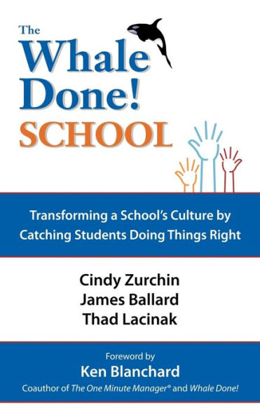The Whale Done School: Transforming a School's Culture by Catching Students Doing Things Right